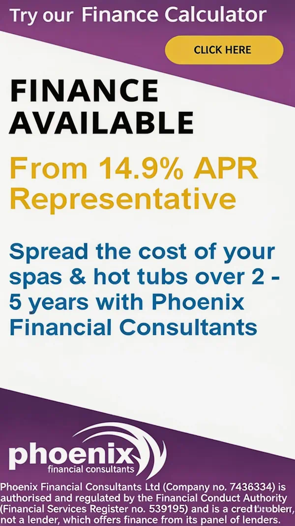 Try our Finance Calculator. Click Here. Finance Available. From 14.9% APR Representative. Spread the cost of your spas & hot tubs over 2 – 5 years with Phoenix Financial Consultants. Phoenix Financial Consultants Ltd (Company no. 7436334) is authorised and regulated by the Financial Conduct Authority (Financial Services Register no. 539195) and is a credit broker, not a lender, which offers finance from its panel of lenders.